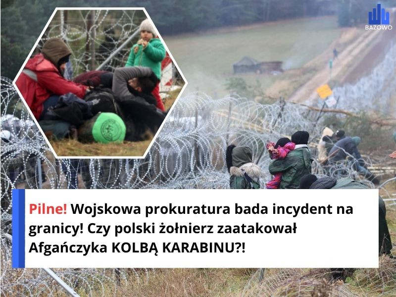 Pilne! Wojskowa prokuratura bada incydent na granicy! Czy polski żołnierz zaatakował Afgańczyka KOLBĄ KARABINU?!